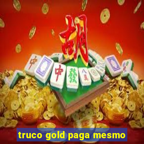 truco gold paga mesmo